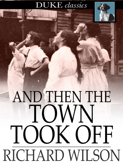 Title details for And then the Town Took Off by Richard Wilson - Wait list